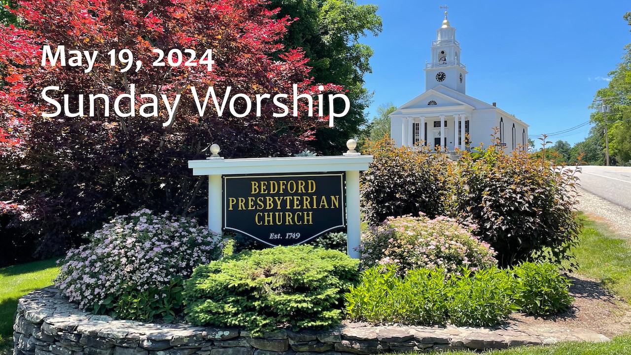Bedford Presbyterian Church - Sunday Service May 19, 2024